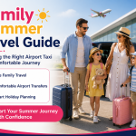 Family Summer Travel Guide: Choosing the Right Airport Taxi for a Comfortable Journey